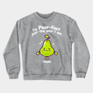 I'm Perfect, Just The Way That I Am (Nashi) Crewneck Sweatshirt